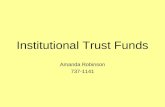 Institutional Trust Funds Amanda Robinson 737-1141.