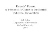 Engels’ Pause: A Pessimist’s Guide to the British Industrial Revolution Bob Allen Department of Economics Oxford University 2007.