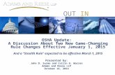 OUT IN FRONT OSHA Update: A Discussion About Two New Game-Changing Rule Changes Effective January 1, 2015 And a “Stealth Rule” expected to be effective.