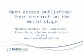 Open access publishing: Your research on the world stage Nandita Quaderi PhD (Publisher) Fiona Pring (Senior Acquisitions Editor) .