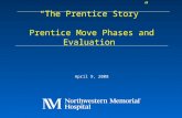 “The Prentice Story” Prentice Move Phases and Evaluation April 9, 2008.