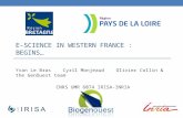 E-SCIENCE IN WESTERN FRANCE : BEGINS… Yvan Le Bras Cyril Monjeaud Olivier Collin & the GenOuest team CNRS UMR 6074 IRISA-INRIA.