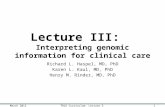 Lecture III: Interpreting genomic information for clinical care Richard L. Haspel, MD, PhD Karen L. Kaul, MD, PhD Henry M. Rinder, MD, PhD TRiG Curriculum: