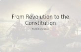 From Revolution to the Constitution The Birth of a Nation.