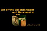Art of the Enlightenment and Neoclassical Art William V. Ganis, PhD.