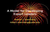 A Model for Developing Expert Leaders Robert J. Sternberg robert.sternberg@yale.edu.