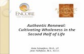 Kate Schaefers, Ph.D., LP Jean Tollefson, M.S., N.C.C. Authentic Renewal: Cultivating Wholeness in the Second Half of Life.