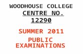WOODHOUSE COLLEGE CENTRE NO. 12290 SUMMER 2011 PUBLIC EXAMINATIONS.