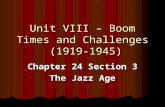 Unit VIII – Boom Times and Challenges (1919-1945) Chapter 24 Section 3 The Jazz Age.