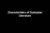 Characteristics of Dystopian Literature. Dystopia Dys = bad Topia = place What’s the opposite of a dystopia?