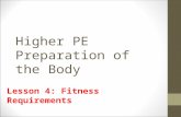 Higher PE Preparation of the Body Lesson 4: Fitness Requirements.