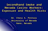 Secondhand Smoke and Nevada Casino Workers: Exposure and Health Risks Dr. Chris A. Pritsos University of Nevada Reno, Nevada.