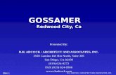 R.H. ADCOCK / ARCHITECT AND ASSOCIATES, INC. Slide 1 GOSSAMER Redwood City, Ca Presented By: R.H. ADCOCK / ARCHITECT AND ASSOCIATES, INC. 3550 Camino Del.