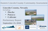 Eastern Lincoln County Community Assessment Lincoln County, Nevada Including: Pioche Panaca Caliente Preliminary Report September 23, 2010.