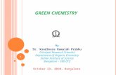 G REEN C HEMISTRY By Dr. Kandikere Ramaiah Prabhu Principal Research Scientist Department of Organic Chemistry Indian Institute of Science Bangalore –