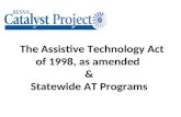 The Assistive Technology Act of 1998, as amended & Statewide AT Programs.