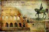 All Roads Lead to Rome The Origins of the City and Republic Topic: Geography and Rise of the Roman Republic Copyright 2011 New Dimension Media.