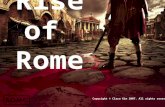 Rise of Rome Copyright © Clara Kim 2007. All rights reserved.