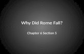 Why Did Rome Fall? Chapter 6 Section 5. Political Failures and Corruption Diocletian Constantine Oppressive and Corrupt Next Emperor? 50 years = 26 Emperors.