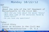 Monday 10/22/12 RAP Glory— About the role of the 54 th Regiment of Massachusetts in the Civil War. – What did you like about the movie “Glory?” – What.