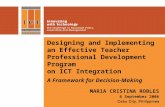 Designing and Implementing an Effective Teacher Professional Development Program on ICT Integration A Framework for Decision-Making MARIA CRISTINA ROBLES.