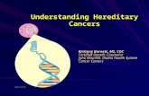 Understanding Hereditary Cancers Brittany Burnett, MS, CGC Certified Genetic Counselor John Muir/Mt. Diablo Health System Cancer Centers.