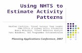 Using NHTS to Estimate Activity Patterns Heather Contrino, Travel Surveys Team Leader FHWA Office of Highway Policy Information Nancy McGuckin, Travel.