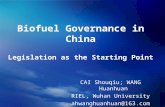 Biofuel Governance in China Legislation as the Starting Point CAI Shouqiu; WANG Huanhuan RIEL, Wuhan University ahwanghuanhuan@163.com.