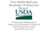 The USDA Biofuels Strategic Production Report A Regional Roadmap to Meeting the Biofuels Goals of the Renewable Fuels Standard by 2022.