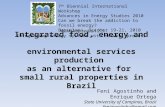 Integrated food, energy and environmental services production as an alternative for small rural properties in Brazil Feni Agostinho and Enrique Ortega.