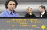 VentureLab Twente Rob van Lambalgen - Programme Director QUT - 9 Februari 2010 This project is co-funded by the European Fund for Regional Development,