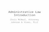 Administrative Law Introduction Chris McNeal, Attorney Johnson & Vines, PLLC.