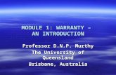 MODULE 1: WARRANTY – AN INTRODUCTION Professor D.N.P. Murthy The University of Queensland Brisbane, Australia.