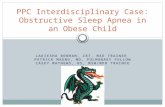 LAKIESHA BONHAM, CRT, MAE TRAINEE PATRICK MAENG, MD, PULMONARY FELLOW CASEY MATHEWS, BS, MSW/MPH TRAINEE PPC Interdisciplinary Case: Obstructive Sleep.