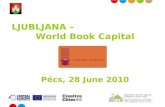 LJUBLJANA – World Book Capital Pécs, 28 June 2010.