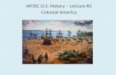 AP/DC U.S. History – Lecture #2 Colonial America.