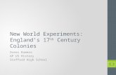 New World Experiments: England’s 17 th Century Colonies Oseas Romero AP US History Stafford High School 1.