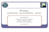 Annual Army FOIA/Privacy/Records Management Conference Privacy Leadership – Accountability - Action presented by Samuel P. Jenkins, Director Defense Privacy.