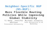Neighbor-Specific BGP (NS-BGP): More Flexible Routing Policies While Improving Global Stability Yi Wang, Jennifer Rexford Princeton University Michael.