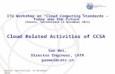 Geneva, Switzerland, 14 November 2014 Cloud Related Activities of CCSA Gao Wei, Director Engineer, CATR gaowei@catr.cn ITU Workshop on “Cloud Computing.
