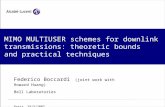 MIMO MULTIUSER schemes for downlink transmissions: theoretic bounds and practical techniques Federico Boccardi (joint work with Howard Huang) Bell Laboratories.