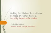 Coding for Modern Distributed Storage Systems: Part 2. Locally Repairable Codes Parikshit Gopalan Windows Azure Storage, Microsoft.