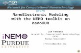 Network for Computational Nanotechnology (NCN) NanoElectronic Modeling with the NEMO toolkit on nanoHUB Jim Fonseca Network for Computational Nanotechnology.