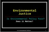 17.32 Environmental Politics Environmental Justice Is Environmental Policy Fair? Does it Matter?