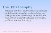 1-1 Retail Mgt. 11e (c) 2010 Pearson Education, Inc. publishing as Prentice Hall The Philosophy Retailers can best address these questions by fully understanding.