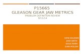 P15665 GLEASON GEAR JAW METRICS PROBLEM DEFINITION REVIEW 9/11/14 KATIE BALDWIN JOSH SMITH DOUG PERRY EVAN MOLONY.
