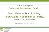 ULI Washington Technical Assistance Panel East Frederick Rising Technical Assistance Panel Frederick, Maryland December 11-12, 2013.
