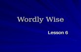 Wordly Wise Lesson 6. apparel (n.) The things that are worn by a person; clothing.