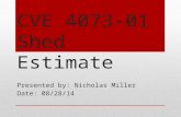 CVE 4073-01 Shed Estimate Presented by: Nicholas Miller Date: 08/28/14.