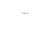 Tides. Tides Tides are the daily changes in the elevation of the ocean surface. Tides are the daily rise and fall of the Earth’s waters on its coastlines.